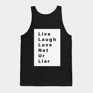 live laugh love not ur liar Tank Top